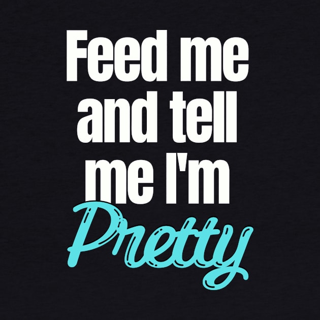 Feed me and tell me I'm Pretty by Easy Life